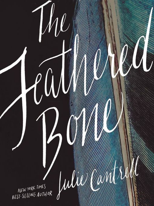 Title details for The Feathered Bone by Julie Cantrell - Available